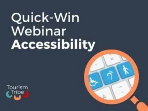 Quick-Win Webinar Accessibility title with Tourism Tribe logo and magnifying glass icon.