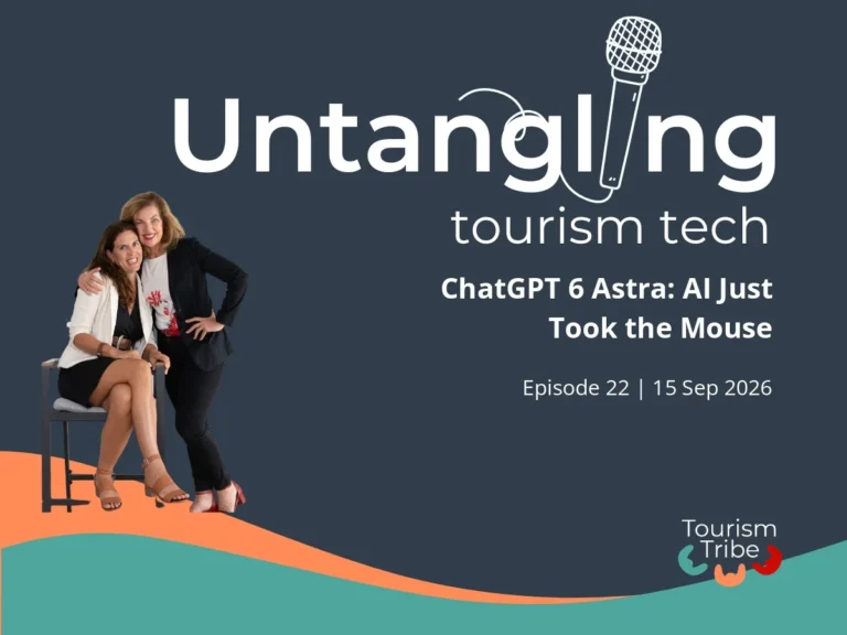 Untangling Tourism Tech Episode 22: ChatGPT 6 Astra: AI Just Took the Mouse, with hosts Fabienne Wintle and Liz Ward