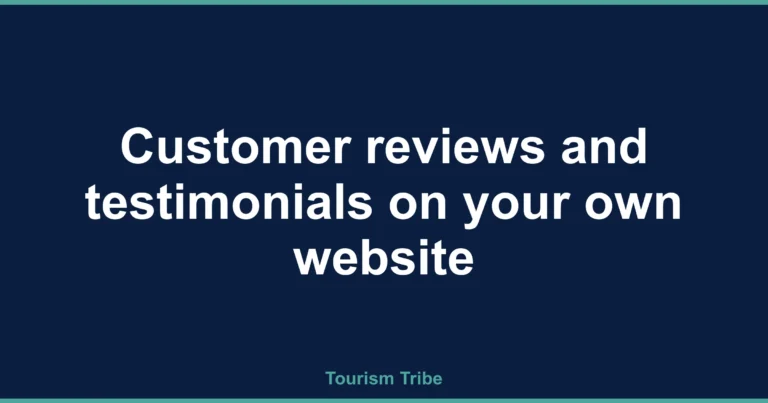 Should I put customer reviews and testimonials on my own website?